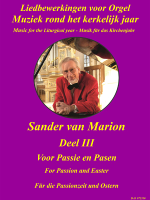 Sander van Marion | Muziek Rond het Kerkelijk Jaar Deel III voor Passie en Pasen