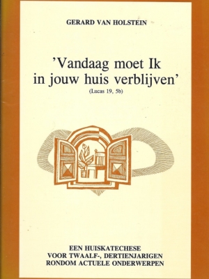 Vandaag moet ik in jouw huis verblijven | Gerard Holsteren